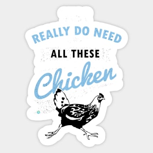 Yes I Really Do Need All These Chicken Sticker